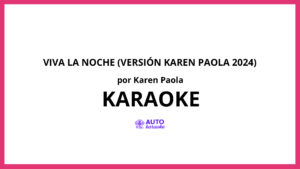 Karen Paola - Viva La Noche (Versión Karen Paola 2024) KARAOKE (tono original)