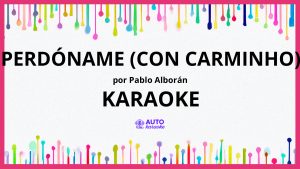 Pablo Alborán - Perdóname (con Carminho) KARAOKE (tono original)