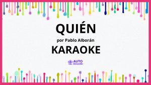 Pablo Alborán - Quién KARAOKE (tono original)