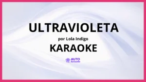 Lola Indigo - ULTRAVIOLETA KARAOKE (tono original)