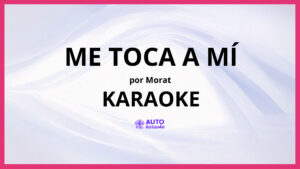 Morat - Me Toca A Mí KARAOKE (tono original)