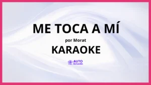 Morat - Me Toca A Mí KARAOKE (tono original)