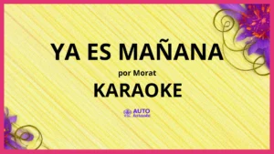 Morat - Ya Es Mañana KARAOKE (tono original)
