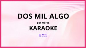 Morat - Dos Mil Algo KARAOKE (tono original)