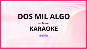 Morat - Dos Mil Algo KARAOKE (tono original)
