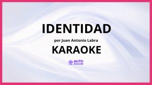 Juan Antonio Labra - Identidad KARAOKE (tono original)