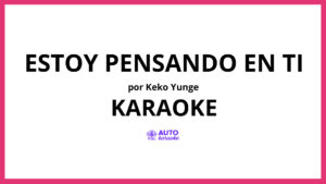 Keko Yunge - Estoy Pensando en Ti KARAOKE (tono original)