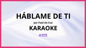 Paté de Fuá - Háblame de Ti KARAOKE (tono original)