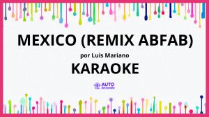 Luis Mariano - Mexico (Remix AbFab) KARAOKE (tono original)