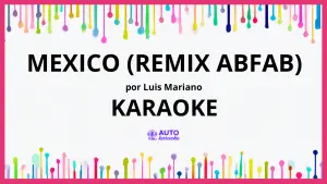 Luis Mariano - Mexico (Remix AbFab) KARAOKE (tono original)