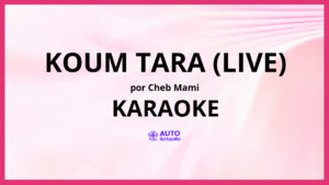 Cheb Mami - Koum Tara (Live) KARAOKE (tono original)