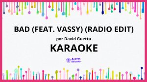 David Guetta - Bad (feat. Vassy) (Radio Edit) KARAOKE (tono original)