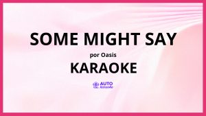 Oasis - Some Might Say KARAOKE (tono original)