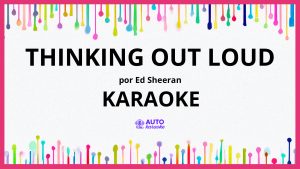 Ed Sheeran - Thinking out Loud KARAOKE (tono original)