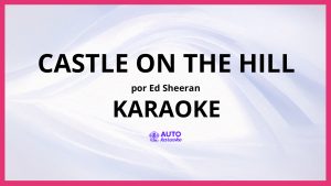 Ed Sheeran - Castle on the Hill KARAOKE (tono original)