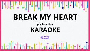 Dua Lipa - Break My Heart KARAOKE (tono original)