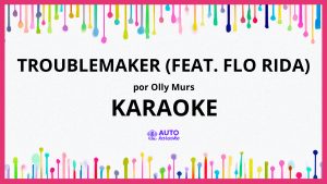 Olly Murs - Troublemaker (feat. Flo Rida) KARAOKE (tono original)
