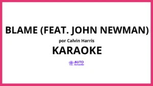 Calvin Harris - Blame (feat. John Newman) KARAOKE (tono original)