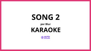 Blur - Song 2 KARAOKE (tono original)