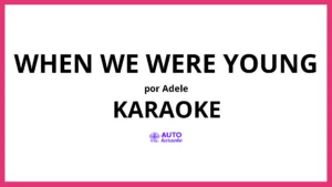 Adele - When We Were Young KARAOKE (tono original)