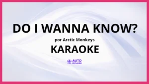 Arctic Monkeys - Do I Wanna Know? KARAOKE (tono original)