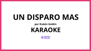 Rubén Goldin - Un Disparo Mas KARAOKE (tono original)
