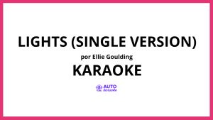 Ellie Goulding - Lights (Single Version) KARAOKE (tono original)