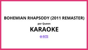 Queen - Bohemian Rhapsody (2011 Remaster) KARAOKE (tono original)