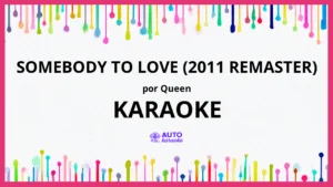 Queen - Somebody To Love (2011 Remaster) KARAOKE (tono original)