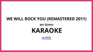 Queen - We Will Rock You (Remastered 2011) KARAOKE (tono original)