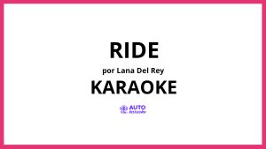 Lana Del Rey - Ride KARAOKE (tono original)