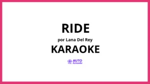 Lana Del Rey - Ride KARAOKE (tono original)