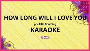 Ellie Goulding - How Long Will I Love You KARAOKE (tono original)