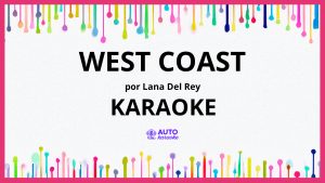 Lana Del Rey - West Coast KARAOKE (tono original)