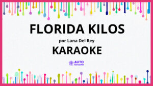 Lana Del Rey - Florida Kilos KARAOKE (tono original)