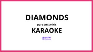 Sam Smith - Diamonds KARAOKE (tono original)