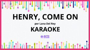 Lana Del Rey - Henry, come on KARAOKE (tono original)