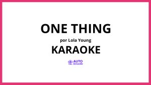 Lola Young - One Thing KARAOKE (tono original)