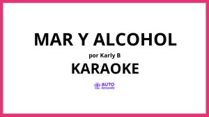 Karly B - Mar y Alcohol KARAOKE (tono original)
