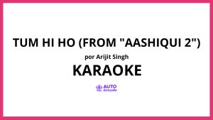 Arijit Singh - Tum Hi Ho (From "Aashiqui 2") KARAOKE (tono original)