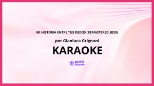 Gianluca Grignani - Mi Historia Entre Tus Dedos (Remastered 2020) KARAOKE (tono original)