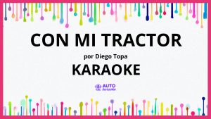 Diego Topa - Con mi tractor KARAOKE (tono original)