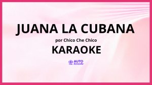 Chico Che Chico - Juana La Cubana KARAOKE (tono original)