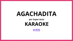 Super Auto - Agachadita KARAOKE (tono original)