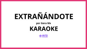 Gera MX - Extrañándote KARAOKE (tono original)