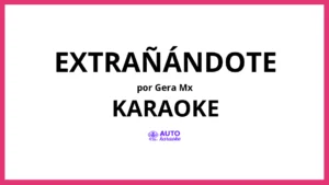 Gera MX - Extrañándote KARAOKE (tono original)