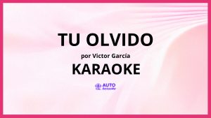 Victor García - Tu Olvido KARAOKE (tono original)
