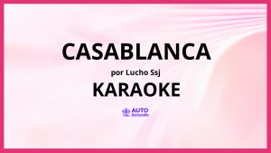 Lucho SSJ - Casablanca KARAOKE (tono original)