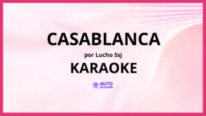 Lucho SSJ - Casablanca KARAOKE (tono original)