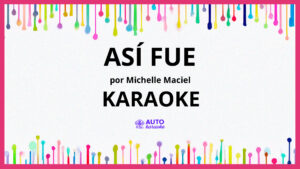 Michelle Maciel - Así Fue KARAOKE (tono original)